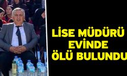 Lise müdürü evinde ölü bulundu