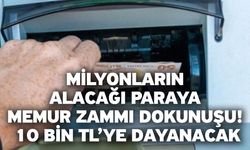 Milyonların alacağı paraya memur zammı dokunuşu! 10 bin TL’ye dayanacak