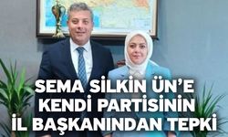 Sema Silkin Ün’e Kendi Partisinin İl Başkanından Tepki