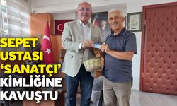 Sepet Ustası ‘Sanatçı’ Kimliğine Kavuştu