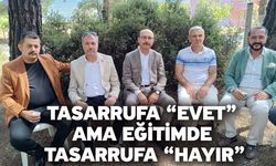 Tasarrufa “evet” ama eğitimde tasarrufa “hayır”