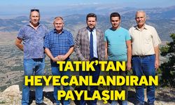 Tatık’tan Heyecanlandıran Paylaşım