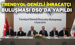 Trendyol Denizli İhracatçı Buluşması DSO’da Yapıldı