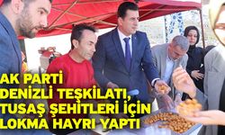 AK Parti Denizli Teşkilatı, TUSAŞ şehitleri için lokma hayrı yaptı