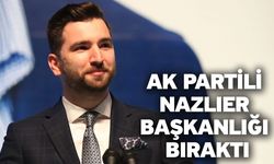 Ak Partili Nazlıer Başkanlığı Bıraktı