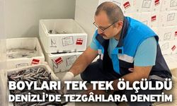 Boyları tek tek ölçüldü! Denizli’de tezgâhlara denetim