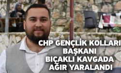 CHP Gençlik Kolları Başkanı Bıçaklı Kavgada Ağır Yaralandı