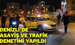 Denizli’de asayiş ve trafik denetimi yapıldı