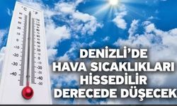 Denizli’de hava sıcaklıkları hissedilir derecede düşecek