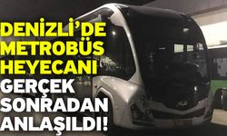 Denizli’de metrobüs heyecanı! Gerçek sonradan anlaşıldı!