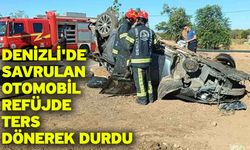 Denizli'de Savrulan Otomobil Refüjde Ters Dönerek Durdu