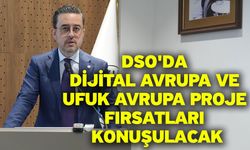 DSO'da Dijital Avrupa ve Ufuk Avrupa Proje Fırsatları konuşulacak