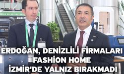 Erdoğan, Denizlili firmaları Fashion Home İzmir'de yalnız bırakmadı