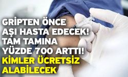 Gripten önce aşı hasta edecek! Tam tamına yüzde 700 arttı! Kimler ücretsiz alabilecek