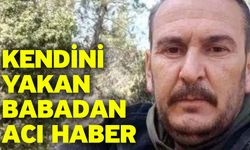 Kendini Yakan Babadan Acı Haber