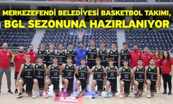 Merkezefendi Belediyesi Basketbol Takımı, BGL Sezonuna Hazırlanıyor