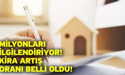 Milyonları ilgilendiriyor! Kira artış oranı belli oldu!