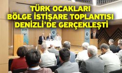 Türk Ocakları Bölge İstişare Toplantısı Denizli’de gerçekleşti