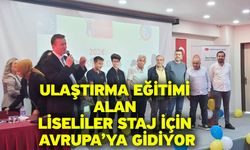 Ulaştırma eğitimi alan liseliler staj için Avrupa’ya gidiyor