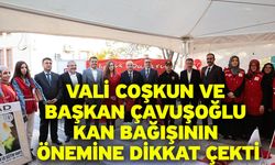 Vali Coşkun ve Başkan Çavuşoğlu kan bağışının önemine dikkat çekti