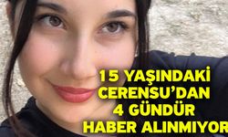 15 Yaşındaki Cerensu’dan 4 Gündür Haber Alınmıyor