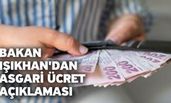 Bakan Işıkhan'dan asgari ücret açıklaması