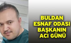 Buldan Esnaf Odası Başkanın Acı Günü