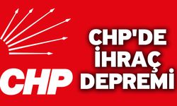 CHP'de İhraç Depremi