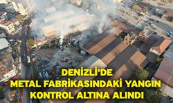 Denizli'de metal fabrikasındaki yangın kontrol altına alındı