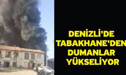 Denizli'de Tabakhane'den Dumanlar Yükseliyor