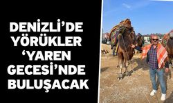 Denizli’de Yörükler ‘Yaren Gecesi’nde buluşacak