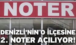 Denizli'nin O İlçesine 2. Noter Açılıyor!