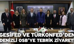 GESİFED Ve TÜRKONFED’den Denizli OSB’ye Tebrik Ziyareti