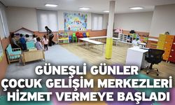 Güneşli Günler Çocuk Gelişim Merkezleri hizmet vermeye başladı