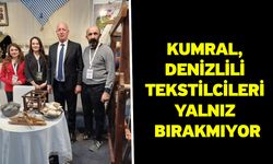 Kumral, Denizlili tekstilcileri yalnız bırakmıyor