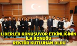 Liderler Konuşuyor Etkinliğinin İlk Konuğu Rektör Kutluhan Oldu