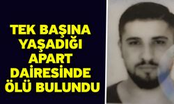 Tek başına yaşadığı apart dairesinde ölü bulundu