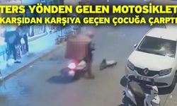 Ters yönden gelen motosiklet karşıdan karşıya geçen çocuğa çarptı