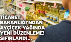 Ticaret Bakanlığı'ndan ayçiçek yağında yeni düzenleme! Sıfırlandı...