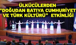 Ülkücülerden “Doğudan Batıya Cumhuriyet Ve Türk Kültürü”  Etkinliği