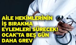 Aile hekimlerinin iş bırakma eylemleri sürecek! Ocak’ta beş gün daha grev