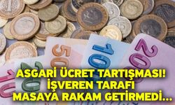 Asgari ücret tartışması! İşveren tarafı masaya rakam getirmedi…