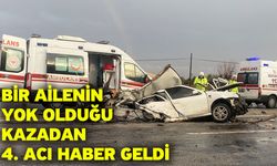 Bir ailenin yok olduğu kazadan 4. acı haber geldi