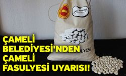 Çameli Belediyesi'nden Çameli Fasulyesi Uyarısı!