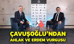 Çavuşoğlu’ndan ahlak ve erdem vurgusu