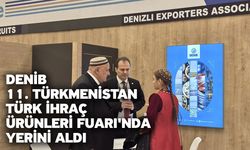 DENİB 11. Türkmenistan Türk İhraç Ürünleri Fuarı'nda Yerini Aldı