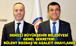 Denizli Büyükşehir Belediyesi Genel Sekreteri Bülent Bozbaş’ın asaleti onaylandı