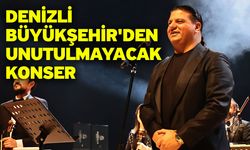 Denizli Büyükşehir'den Unutulmayacak Konser