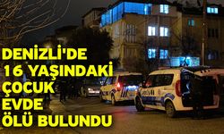 Denizli'de 16 yaşındaki çocuk evde ölü bulundu