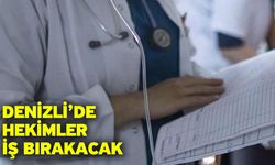 Denizli’de Hekimler İş Bırakacak